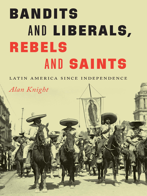 Title details for Bandits and Liberals, Rebels and Saints by Alan Knight - Available